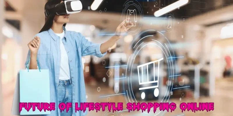 Future of Lifestyle Shopping Online