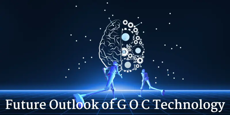Future Outlook of G O C Technology