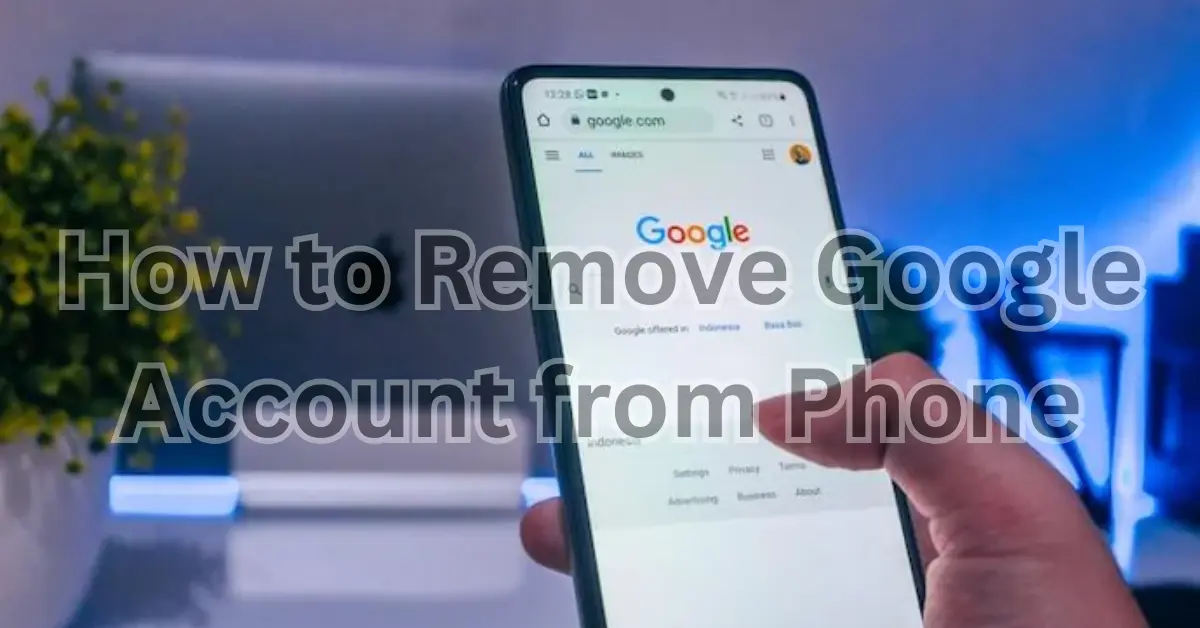 how to remove google account from phone