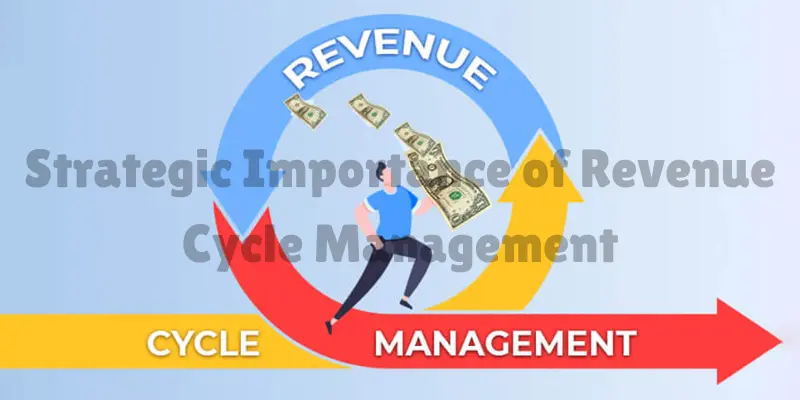 strategic importance of revenue cycle management