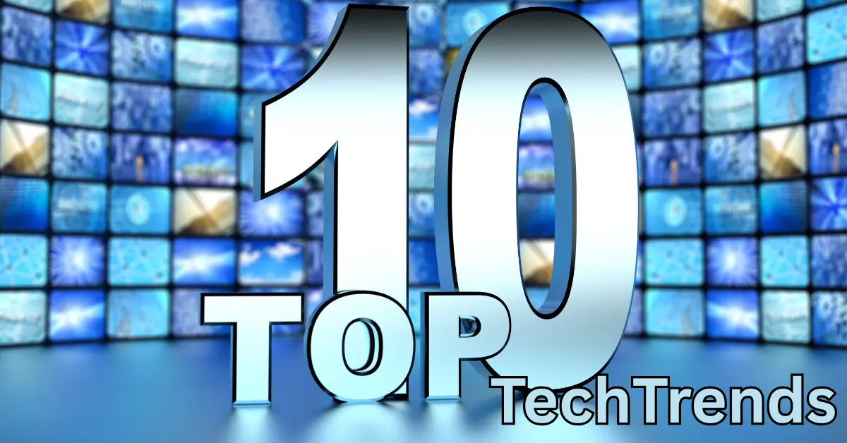 Top 10 Tech Trends